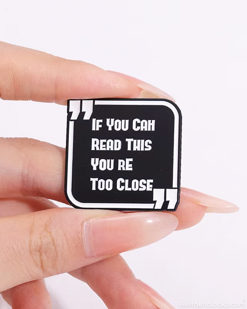 If You Can Read This You're Too Close Pin