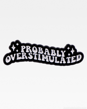 Probably Overstimulated Pin