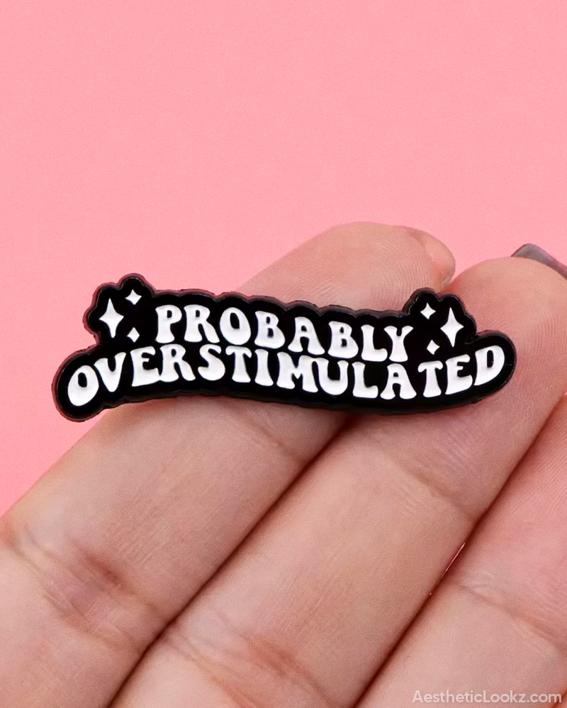 Probably Overstimulated Pin