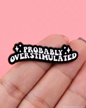 Probably Overstimulated Pin